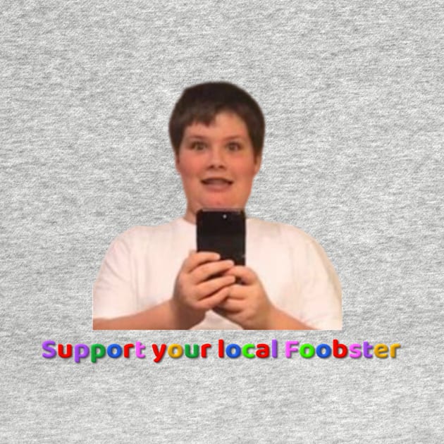 Support Your Local Foobster by foobster